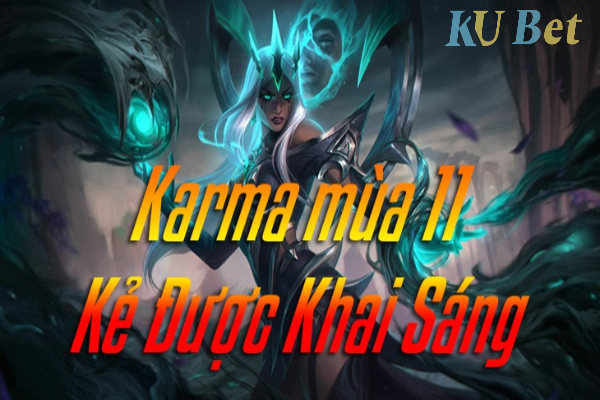 Karma rất phù hợp với vị trí pháp sư hay hỗ trợ trong mùa 11 