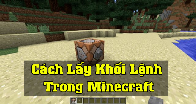 Cách lấy khối lệnh trong Minecraft