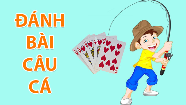 đánh bài câu cá