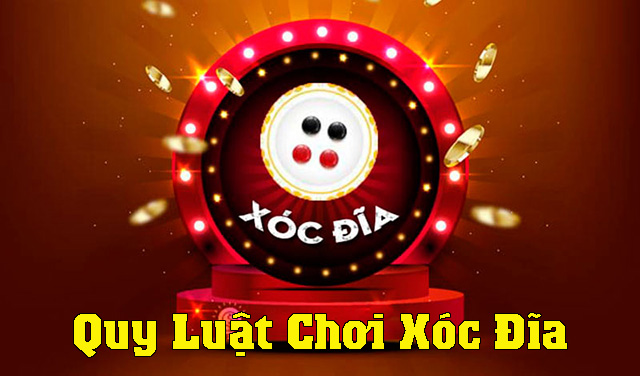 Quy luật chơi Xóc Đĩa 