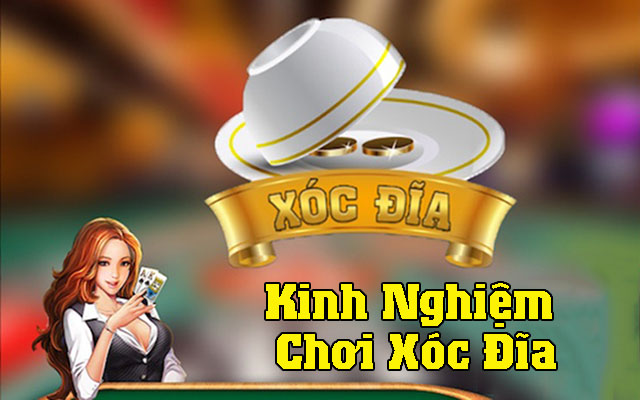 kinh nghiệm chơi xóc đĩa