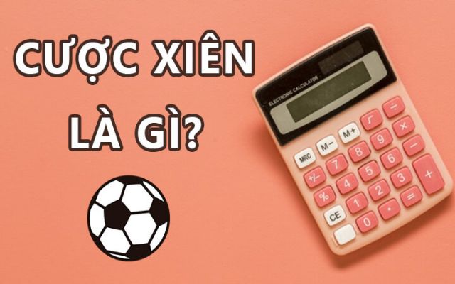 Cược xiên hay còn gọi là cược xâu