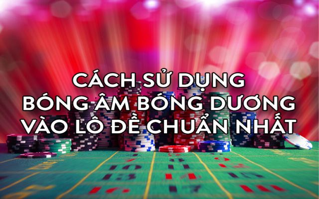  Phương pháp sẽ dựa trên các quy tắc bóng của các con số để soi