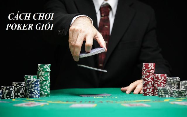 Cách chơi Poker giỏi